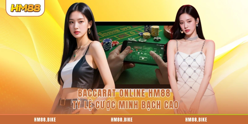 Baccarat Online HM88 - Theo Cầu Tốt Thắng Ngay Trong 1 Ván Baccarat Online HM88 tỷ lệ cược minh bạch cao