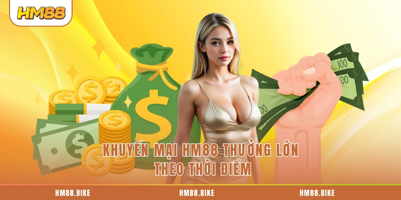 Khuyến Mại HM88 Khuyến mại HM88 thưởng lớn theo thời điểm